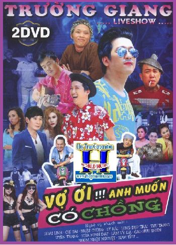 Liveshow Trường Giang – Vợ ơi!!! anh muốn có chồng (2014)