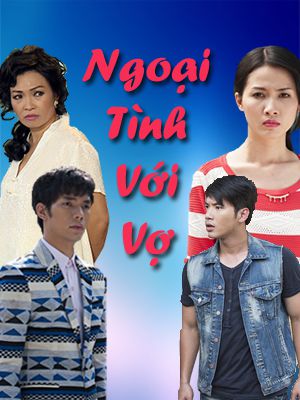 (Phim VN) Ngoại Tình Với Vợ (2015)