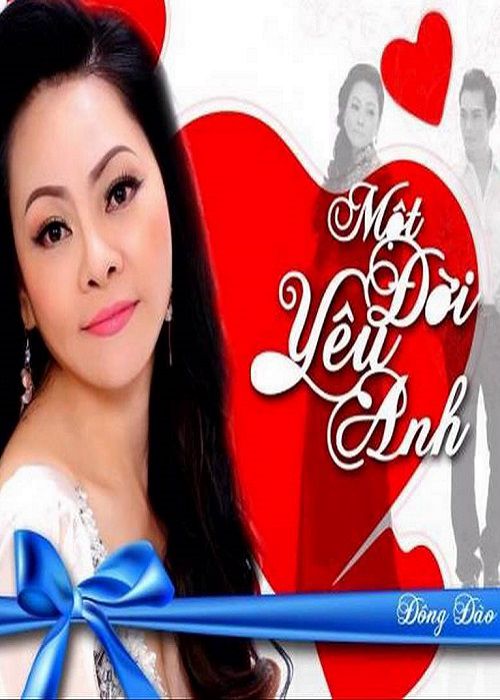 Đông Đào – Một Đời Yêu Anh (2014)