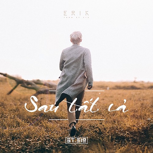 Erik ST319 – Sau Tất Cả (After All)