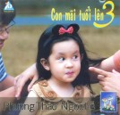 Phương Thảo, Ngọc Lễ : Con Mãi Tuổi Lên Ba (2003)