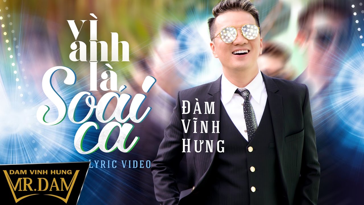 Đàm Vĩnh Hưng – Vì Anh Là Soái Ca