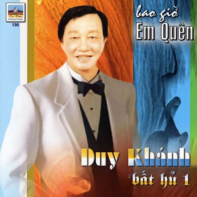 Ca Dao CD130 - Duy Khánh - Bất Hủ 1 - Bao Giờ Em Quên