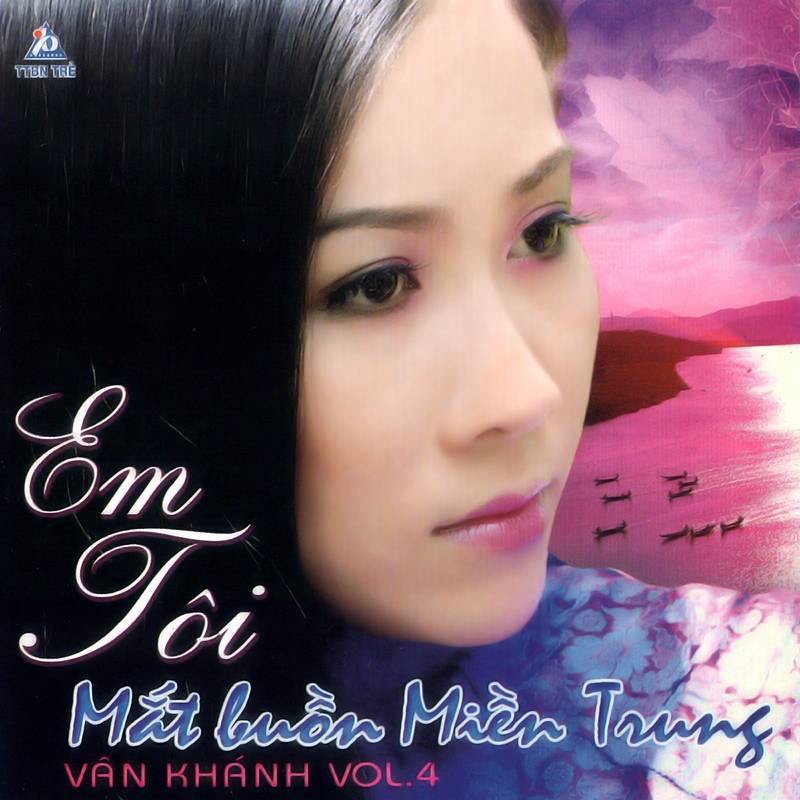 Băng Nhạc Trẻ - Vân Khánh Vol.4 - Em Tôi Mắt Buồn Miền Trung