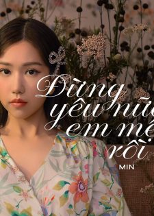 MIN – Đừng Yêu Nữa, Em Mệt Rồi – Single (2019) [FLAC]