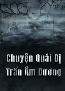 Chuyện Quái Dị Trấn Âm Dương