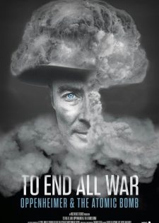 To End All War: Oppenheimer & the Atomic Bomb