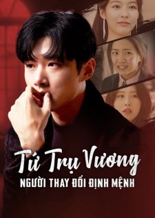 Tứ Trụ Vương: Người Thay Đổi Định Mệnh